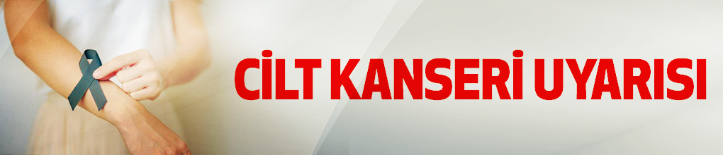 Cilt Kanseri Uyarısı