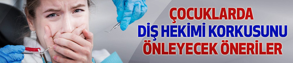 Çocuklarda Diş Hekimi Korkusunu Önleyecek Öneriler